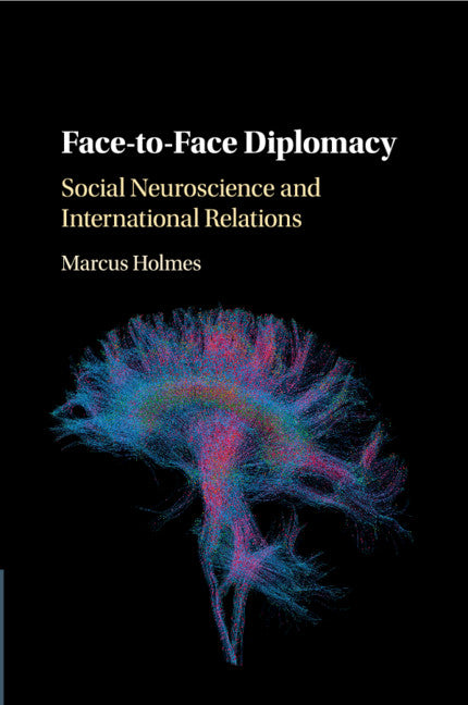 Face-to-Face Diplomacy; Social Neuroscience and International Relations (Paperback / softback) 9781108404440