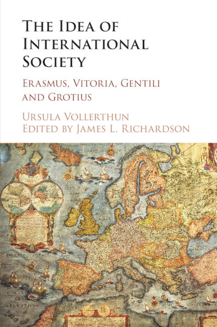 The Idea of International Society; Erasmus, Vitoria, Gentili and Grotius (Paperback / softback) 9781108404631