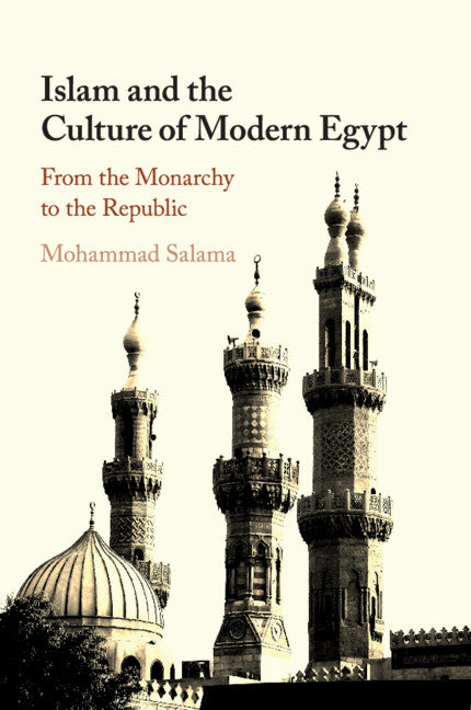 Islam and the Culture of Modern Egypt; From the Monarchy to the Republic (Paperback / softback) 9781108404679