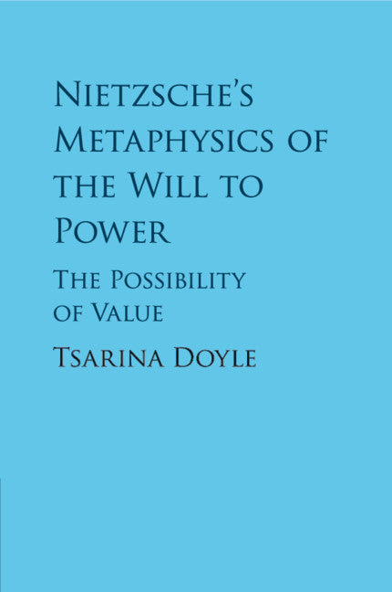 Nietzsche's Metaphysics of the Will to Power; The Possibility of Value (Paperback / softback) 9781108404860