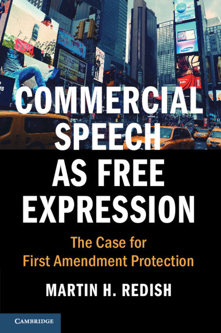 Commercial Speech as Free Expression; The Case for First Amendment Protection (Paperback / softback) 9781108405003