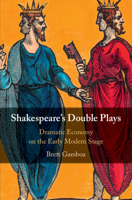 Shakespeare's Double Plays; Dramatic Economy on the Early Modern Stage (Paperback / softback) 9781108405010