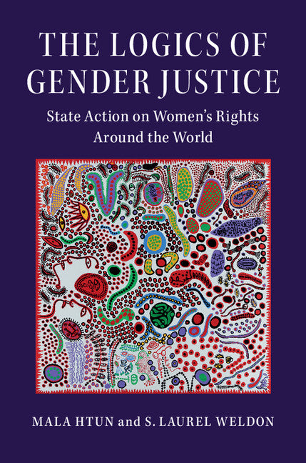 The Logics of Gender Justice; State Action on Women's Rights Around the World (Paperback / softback) 9781108405461