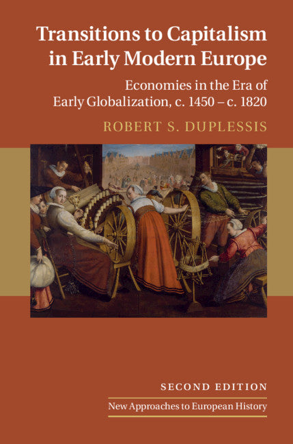 Transitions to Capitalism in Early Modern Europe; Economies in the Era of Early Globalization, c. 1450 – c. 1820 (Paperback / softback) 9781108405553