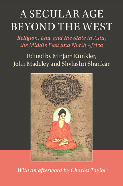 A Secular Age beyond the West; Religion, Law and the State in Asia, the Middle East and North Africa (Paperback / softback) 9781108405614