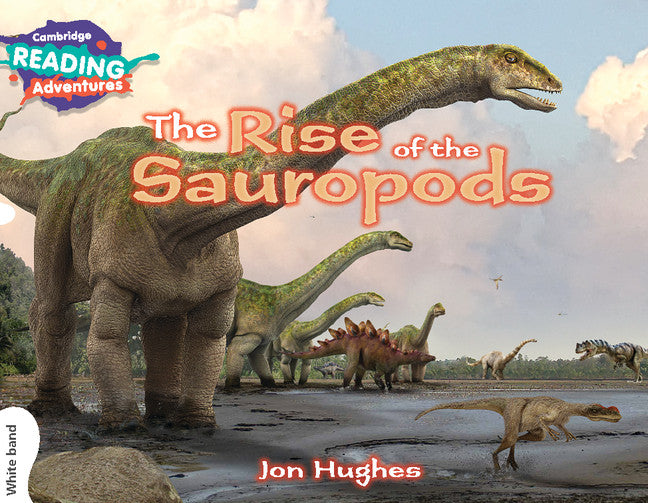 Cambridge Reading Adventures The Rise of the Sauropods White Band (Paperback / softback) 9781108405768