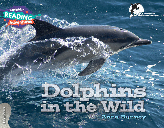 Cambridge Reading Adventures Dolphins in the Wild 3 Explorers (Paperback / softback) 9781108405836