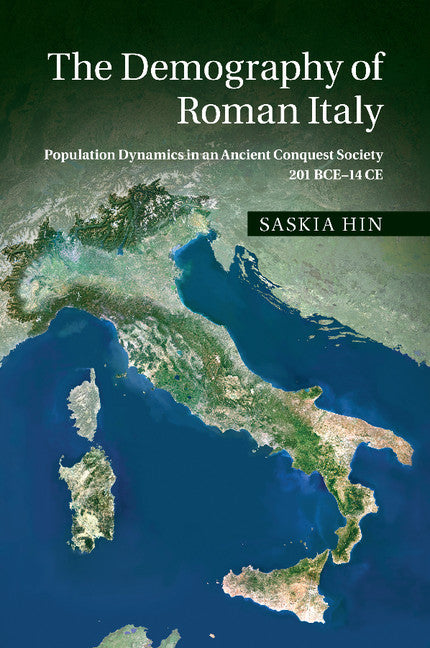 The Demography of Roman Italy; Population Dynamics in an Ancient Conquest Society 201 BCE–14 CE (Paperback / softback) 9781108406536