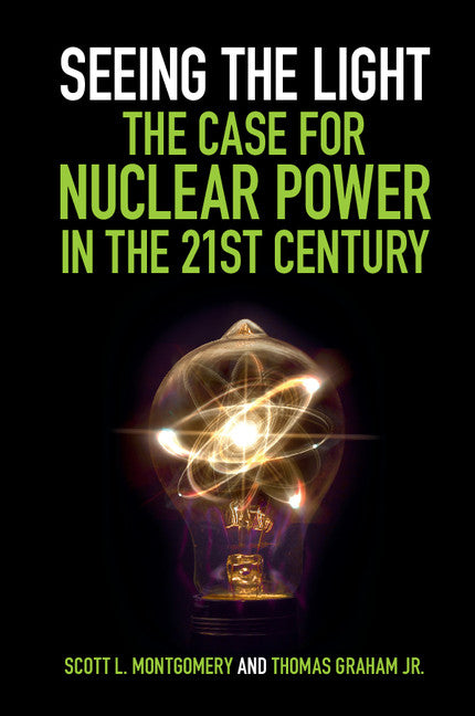 Seeing the Light: The Case for Nuclear Power in the 21st Century (Paperback / softback) 9781108406673