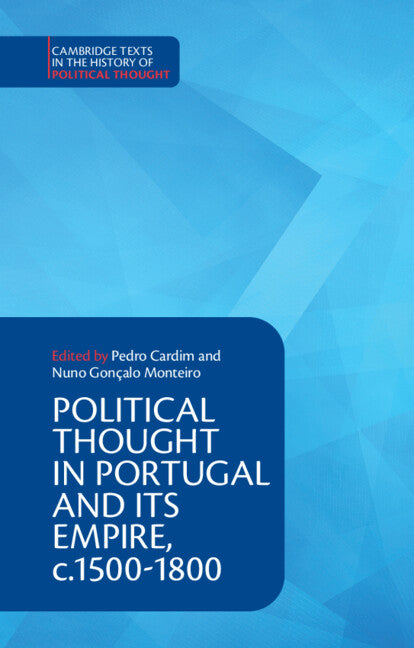 Political Thought in Portugal and its Empire, c.1500–1800: Volume 1 (Paperback / softback) 9781108406901