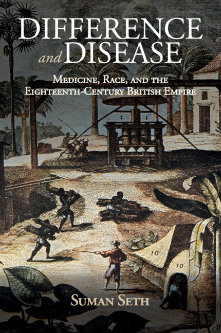 Difference and Disease; Medicine, Race, and the Eighteenth-Century British Empire (Paperback / softback) 9781108407007