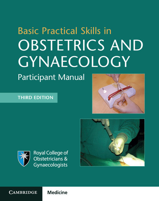 Basic Practical Skills in Obstetrics and Gynaecology; Participant Manual (Paperback / softback) 9781108407038