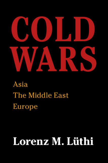 Cold Wars; Asia, the Middle East, Europe (Paperback / softback) 9781108407069