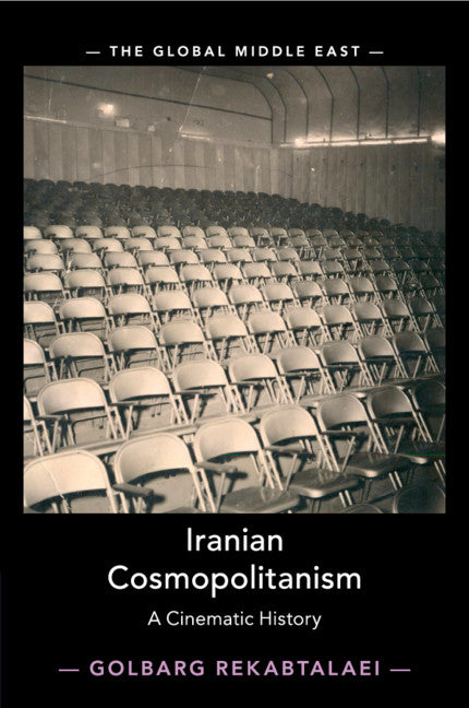 Iranian Cosmopolitanism; A Cinematic History (Paperback / softback) 9781108407465