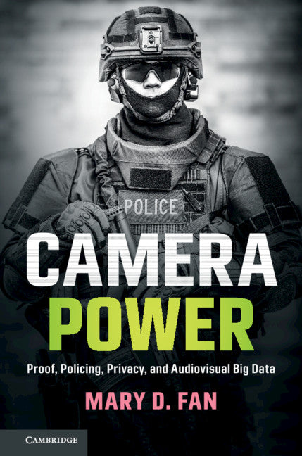 Camera Power; Proof, Policing, Privacy, and Audiovisual Big Data (Paperback / softback) 9781108407540