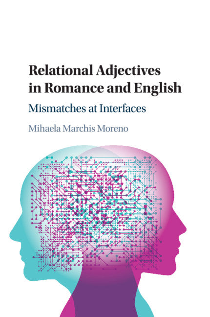 Relational Adjectives in Romance and English; Mismatches at Interfaces (Paperback / softback) 9781108407557