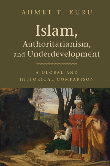 Islam, Authoritarianism, and Underdevelopment; A Global and Historical Comparison (Paperback / softback) 9781108409476