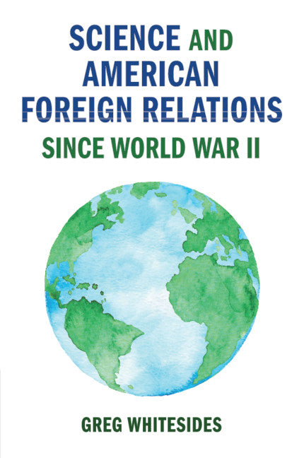 Science and American Foreign Relations since World War II (Paperback / softback) 9781108409919