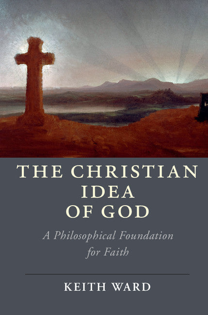 The Christian Idea of God; A Philosophical Foundation for Faith (Paperback / softback) 9781108410212