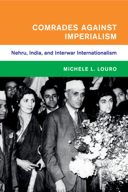 Comrades against Imperialism; Nehru, India, and Interwar Internationalism (Paperback / softback) 9781108410403