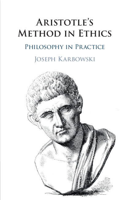 Aristotle's Method in Ethics; Philosophy in Practice (Paperback / softback) 9781108411455