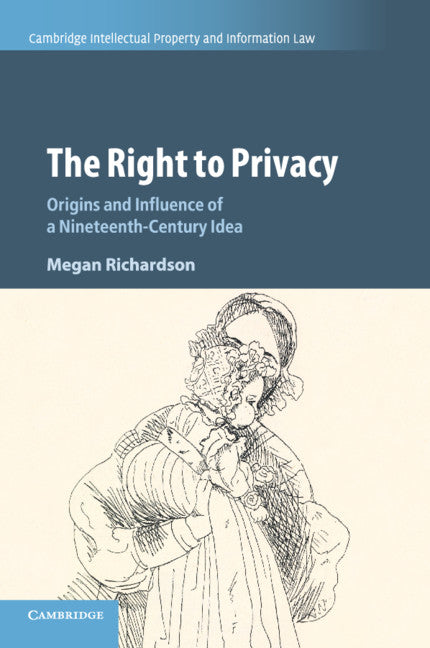 The Right to Privacy; Origins and Influence of a Nineteenth-Century Idea (Paperback / softback) 9781108411684