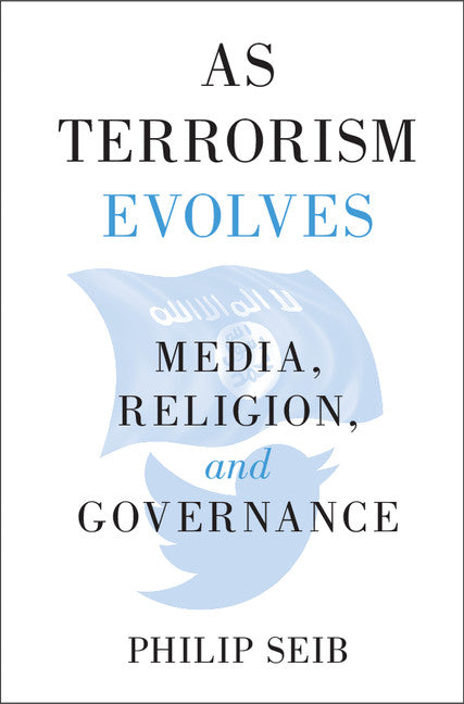 As Terrorism Evolves; Media, Religion, and Governance (Paperback / softback) 9781108411691