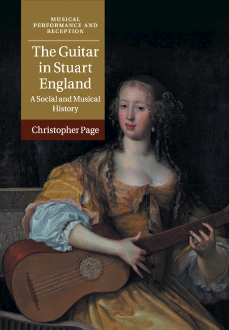 The Guitar in Stuart England; A Social and Musical History (Paperback / softback) 9781108412100