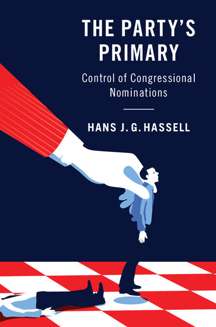 The Party's Primary; Control of Congressional Nominations (Paperback / softback) 9781108413107