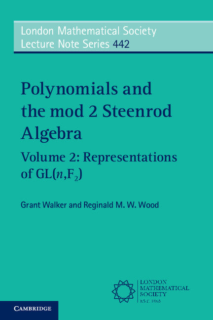 Polynomials and the mod 2 Steenrod Algebra: Volume 2, Representations of GL (n,F2) (Paperback / softback) 9781108414456