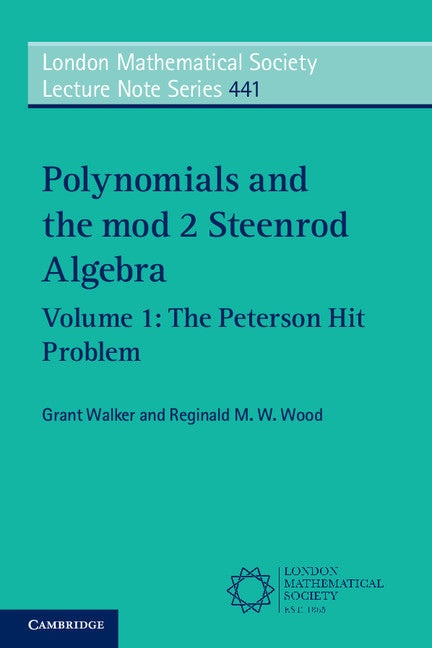 Polynomials and the mod 2 Steenrod Algebra: Volume 1, The Peterson Hit Problem (Paperback / softback) 9781108414487