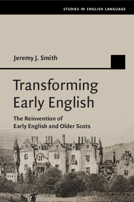 Transforming Early English; The Reinvention of Early English and Older Scots (Paperback / softback) 9781108414852