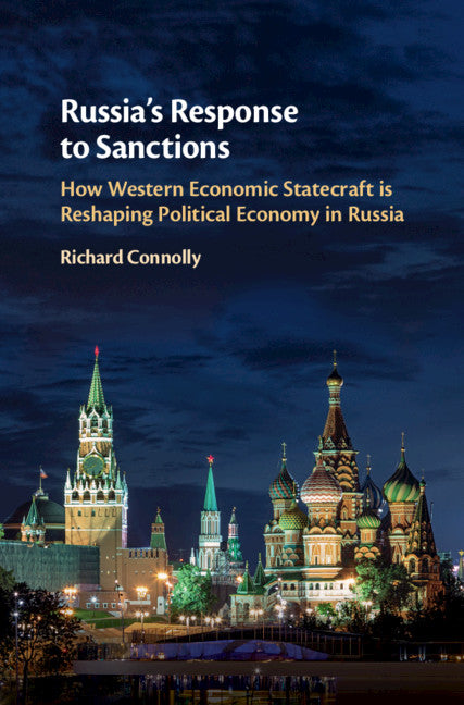 Russia's Response to Sanctions; How Western Economic Statecraft is Reshaping Political Economy in Russia (Hardback) 9781108415026