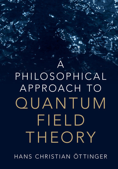 A Philosophical Approach to Quantum Field Theory (Hardback) 9781108415118