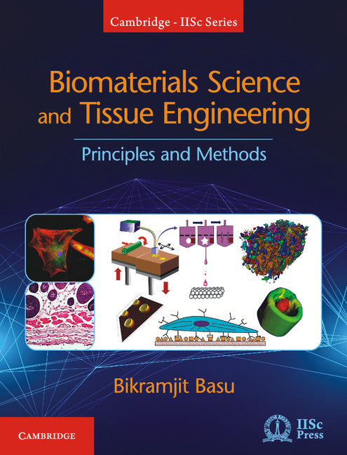 Biomaterials Science and Tissue Engineering; Principles and Methods (Hardback) 9781108415156