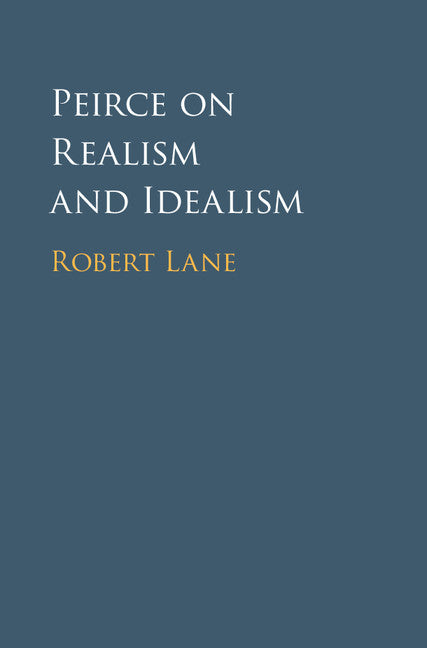 Peirce on Realism and Idealism (Hardback) 9781108415224