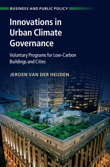 Innovations in Urban Climate Governance; Voluntary Programs for Low-Carbon Buildings and Cities (Hardback) 9781108415361