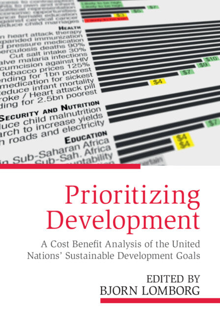 Prioritizing Development; A Cost Benefit Analysis of the United Nations' Sustainable Development Goals (Hardback) 9781108415453