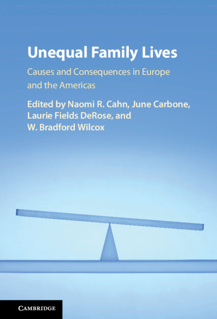 Unequal Family Lives; Causes and Consequences in Europe and the Americas (Hardback) 9781108415958