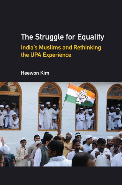 The Struggle for Equality; India's Muslims and Rethinking the UPA Experience (Hardback) 9781108416108