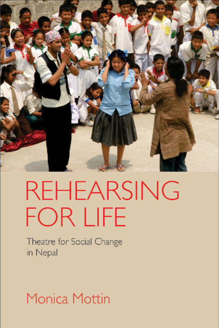 Rehearsing for Life; Theatre for Social Change in Nepal (Hardback) 9781108416115