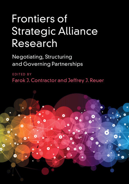 Frontiers of Strategic Alliance Research; Negotiating, Structuring and Governing Partnerships (Hardback) 9781108416276