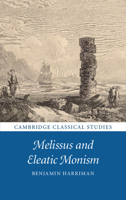 Melissus and Eleatic Monism (Hardback) 9781108416337