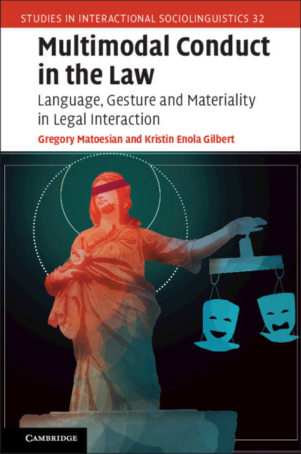 Multimodal Conduct in the Law; Language, Gesture and Materiality in Legal Interaction (Hardback) 9781108416351