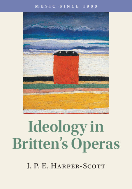 Ideology in Britten's Operas (Hardback) 9781108416368