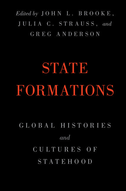 State Formations; Global Histories and Cultures of Statehood (Hardback) 9781108416535