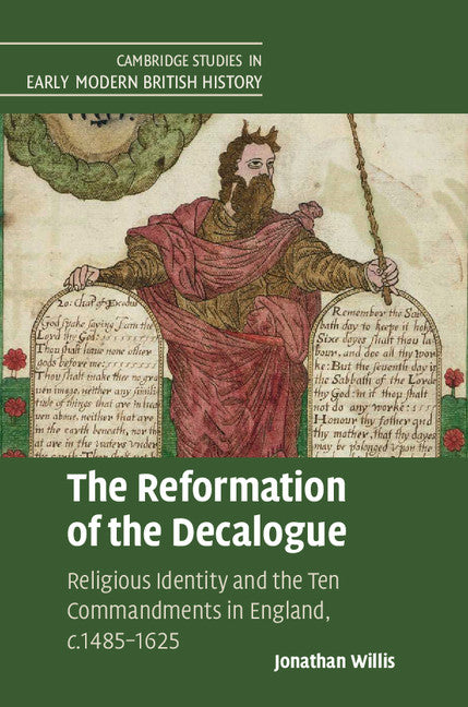 The Reformation of the Decalogue; Religious Identity and the Ten Commandments in England, c.1485–1625 (Hardback) 9781108416603