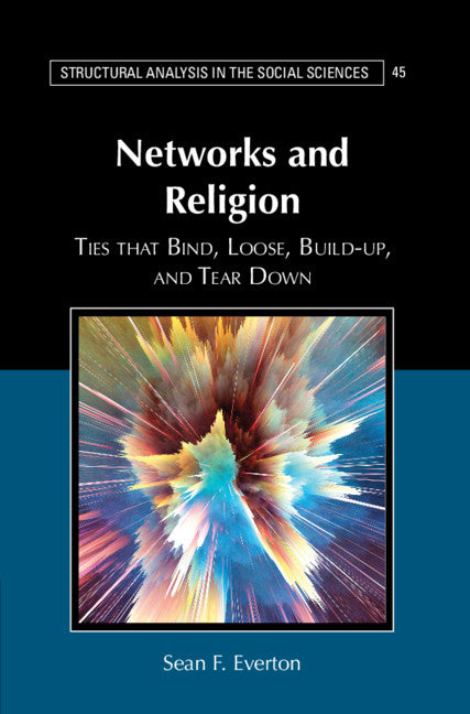 Networks and Religion; Ties that Bind, Loose, Build-up, and Tear Down (Hardback) 9781108416702