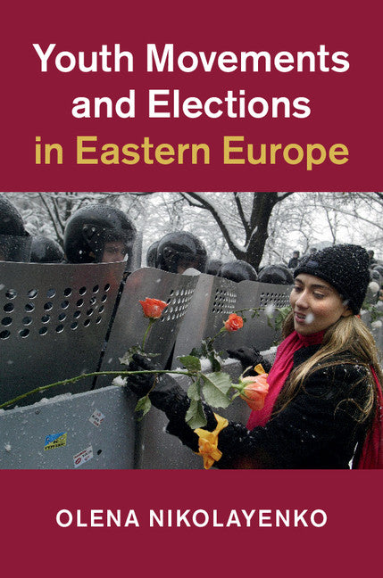 Youth Movements and Elections in Eastern Europe (Hardback) 9781108416733