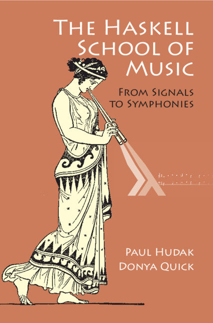 The Haskell School of Music; From Signals to Symphonies (Hardback) 9781108416757